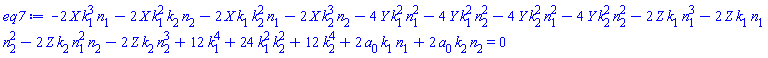 -2*X*k[1]^3*n[1]-2*X*k[1]^2*k[2]*n[2]-2*X*k[1]*k[2]^2*n[1]-2*X*k[2]^3*n[2]-4*Y*k[1]^2*n[1]^2-4*Y*k[1]^2*n[2]^2-4*Y*k[2]^2*n[1]^2-4*Y*k[2]^2*n[2]^2-2*Z*k[1]*n[1]^3-2*Z*k[1]*n[1]*n[2]^2-2*Z*k[2]*n[1]^2*n[2]-2*Z*k[2]*n[2]^3+12*k[1]^4+24*k[1]^2*k[2]^2+12*k[2]^4+2*a[0]*k[1]*n[1]+2*a[0]*k[2]*n[2] = 0