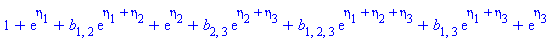 1+exp(eta[1])+b[1, 2]*exp(eta[1]+eta[2])+exp(eta[2])+b[2, 3]*exp(eta[2]+eta[3])+b[1, 2, 3]*exp(eta[1]+eta[2]+eta[3])+b[1, 3]*exp(eta[1]+eta[3])+exp(eta[3])