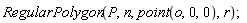 RegularPolygon(P, n, point(o, 0, 0), r)