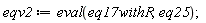 eqv2 := eval(eq17withR, eq25)