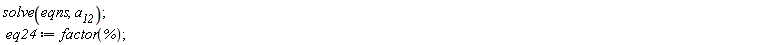 solve(eqns, a__12); eq24 := factor(%)