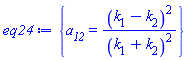 {a__12 = (k[1]-k[2])^2/(k[1]+k[2])^2}