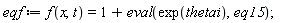 eqf := f(x, t) = 1+eval(exp(thetai), eq15)