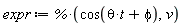 expr := `%*`(cos(t*theta+phi), v)
