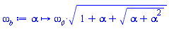 proc (alpha) options operator, arrow; omega__0*sqrt(1+alpha+sqrt(alpha+alpha^2)) end proc