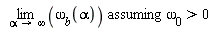 `assuming`([limit(`&omega;__b`(alpha), alpha = infinity)], [`&omega;__0` > 0])