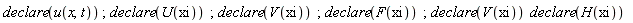 declare(u(x, t)); declare(U(xi)); declare(V(xi)); declare(F(xi)); declare(V(xi))*declare(H(xi))