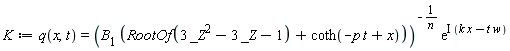 K := q(x, t) = (B[1]*(RootOf(3*_Z^2-3*_Z-1)+coth(-p*t+x)))^(-1/n)*exp(I*(k*x-t*w))