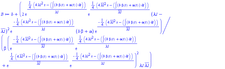b+2*exp(((1/4)*I)*(4*lambda1^2*x-(int(b*beta+alpha, t)))/lambda1)*exp(((1/4)*I)*(4*conjugate(lambda1)^2*x-(int(b*beta+alpha, t)))/conjugate(lambda1))*(lambda1-conjugate(lambda1))^2*exp(-((1/4)*I)*(4*lambda1^2*x-(int(b*beta+alpha, t)))/lambda1)*(b*beta+alpha)*exp(-((1/4)*I)*(4*conjugate(lambda1)^2*x-(int(b*beta+alpha, t)))/conjugate(lambda1))/(beta*(exp(-((1/4)*I)*(4*conjugate(lambda1)^2*x-(int(b*beta+alpha, t)))/conjugate(lambda1))*exp(((1/4)*I)*(4*lambda1^2*x-(int(b*beta+alpha, t)))/lambda1)+exp(((1/4)*I)*(4*conjugate(lambda1)^2*x-(int(b*beta+alpha, t)))/conjugate(lambda1))*exp(-((1/4)*I)*(4*lambda1^2*x-(int(b*beta+alpha, t)))/lambda1))^2*lambda1*conjugate(lambda1))
