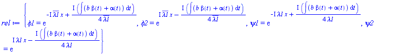 {phi1 = exp(-I*conjugate(lambda1)*x+((1/4)*I)*(int(b*beta+alpha, t))/conjugate(lambda1)), phi2 = exp(I*conjugate(lambda1)*x-((1/4)*I)*(int(b*beta+alpha, t))/conjugate(lambda1)), psi1 = exp(-I*lambda1*x+((1/4)*I)*(int(b*beta+alpha, t))/lambda1), psi2 = exp(I*lambda1*x-((1/4)*I)*(int(b*beta+alpha, t))/lambda1)}