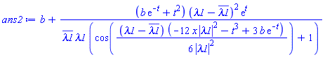b+(b*exp(-t)+t^2)*(lambda1-conjugate(lambda1))^2*exp(t)/(conjugate(lambda1)*lambda1*(cos((1/6)*(lambda1-conjugate(lambda1))*(-12*x*abs(lambda1)^2-t^3+3*b*exp(-t))/abs(lambda1)^2)+1))