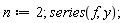 n := 2; series(f, y)