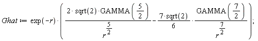 Ghat := exp(-r)*(2*sqrt(2)*GAMMA(5/2)/r^(5/2)-(7*sqrt(2)*(1/6))*GAMMA(7/2)/r^(7/2))