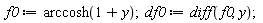 f0 := arccosh(1+y); df0 := diff(f0, y)