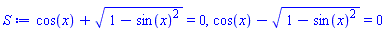 cos(x)+(1-sin(x)^2)^(1/2) = 0, cos(x)-(1-sin(x)^2)^(1/2) = 0