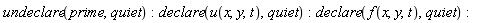 undeclare(prime, quiet); declare(u(x, y, t), quiet); declare(f(x, y, t), quiet)