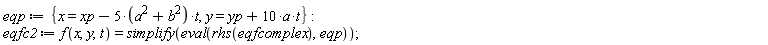 eqp := {x = xp-(5*(a^2+b^2))*t, y = 10*a*t+yp}; eqfc2 := f(x, y, t) = simplify(eval(rhs(eqfcomplex), eqp))