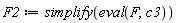 F2 := simplify(eval(F, c3))