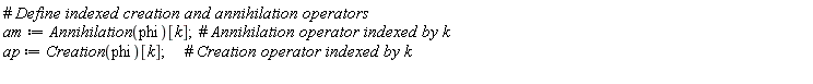 am := Annihilation(phi)[k]; ap := Creation(phi)[k]