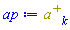 `#msup(mi("a"),mo("&plus;"))`[k]