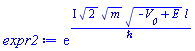 exp(I*2^(1/2)*m^(1/2)*(-V__0+E)^(1/2)*l/`&hbar;`)