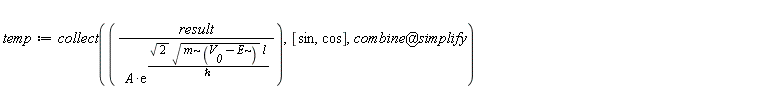 temp := collect(result/(A*exp(sqrt(2)*sqrt(m*(V__0-E))*l/`&hbar;`)), [sin, cos], `@`(combine, simplify))