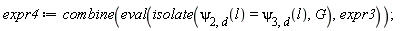 expr4 := combine(eval(isolate(`&psi;__2,d`(l) = `&psi;__3,d`(l), G), expr3))