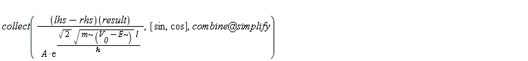 collect((lhs-rhs)(result)/(A*exp(sqrt(2)*sqrt(m*(V__0-E))*l/`&hbar;`)), [sin, cos], `@`(combine, simplify))