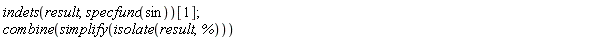 indets(result, specfunc(sin))[1]; combine(simplify(isolate(result, %)))