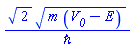2^(1/2)*(m*(V__0-E))^(1/2)/`&hbar;`