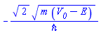 -2^(1/2)*(m*(V__0-E))^(1/2)/`&hbar;`