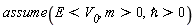 assume(E < V__0, m > 0, `&hbar;` > 0)