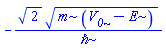 -2^(1/2)*(m*(V__0-E))^(1/2)/`&hbar;`
