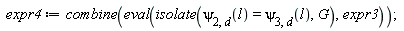 expr4 := combine(eval(isolate(`&psi;__2,d`(l) = `&psi;__3,d`(l), G), expr3))