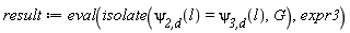 result := eval(isolate(`&psi;__2,d`(l) = `&psi;__3,d`(l), G), expr3)