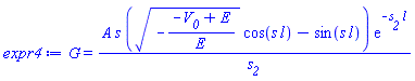 G = A*s*((-(-V__0+E)/E)^(1/2)*cos(s*l)-sin(s*l))*exp(-s__2*l)/s__2