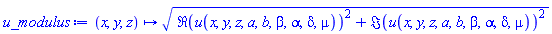 proc (x, y, z) options operator, arrow; sqrt(Re(u(x, y, z, a, b, beta, alpha, delta, mu))^2+Im(u(x, y, z, a, b, beta, alpha, delta, mu))^2) end proc