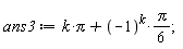 ans3 := k*Pi+(1/6)*(-1)^k*Pi