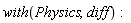 with(Physics, diff)