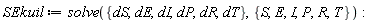 SEkuil := solve({dE, dI, dP, dR, dS, dT}, {E, I, P, R, S, T})