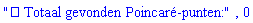 "âœ… Totaal gevonden PoincarÃ©-punten:", 0