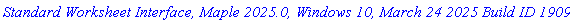 `Standard Worksheet Interface, Maple 2025.0, Windows 10, March 24 2025 Build ID 1909157`