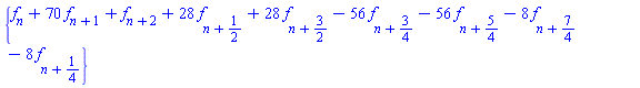 {f[n]+70*f[n+1]+f[n+2]+28*f[n+1/2]+28*f[n+3/2]-56*f[n+3/4]-56*f[n+5/4]-8*f[n+7/4]-8*f[n+1/4]}