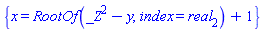 {x = RootOf(_Z^2-y, index = real[2])+1}