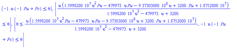 {-1.*upsilon*(-1.*Pu+Pc) <= theta}, {upsilon*(15998200.*upsilon^2*Pu-479973.*upsilon*Pu-937303000.*upsilon+3200.*Pu+18752000.)/(15998200.*upsilon^2-479973.*upsilon+3200.) <= theta}, {theta <= upsilon*(15998200.*upsilon^2*Pu-479973.*upsilon*Pu-937303000.*upsilon+3200.*Pu+18752000.)/(15998200.*upsilon^2-479973.*upsilon+3200.), -1.*upsilon*(-1.*Pu+Pc) <= theta}