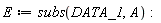 E := subs(DATA_1, A)