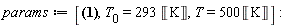 params := [sigma = 0.5670366658e-7*Units:-Unit(kg/(s^3*K^4)), T__0 = 293*Unit('K'), T = 500*Unit('K')]