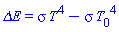 `&Delta;E` = T^4*sigma-sigma*`#msub(mi("T"),mn("0"));`^4