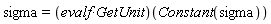 sigma = (evalf*GetUnit)(Constant(sigma))