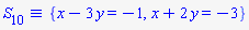 `&equiv;`(S[10], {x-3*y = -1, x+2*y = -3})